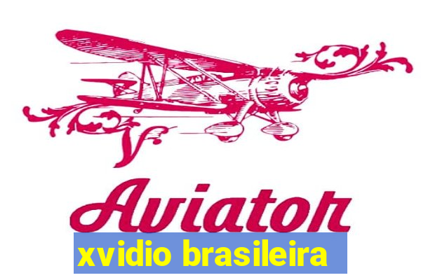 xvidio brasileira